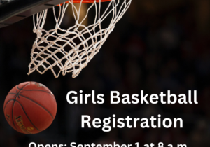 Basketball going through a hoop with text announcing girls basketball registration dates from September 1 to November 1